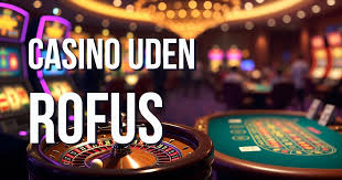 Casinos Uden Rufus En Ny Æra for Spiloplevelsen